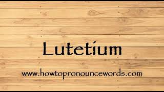 How To Pronounce Lutetium  How To say Lutetium New Video [upl. by Magas582]