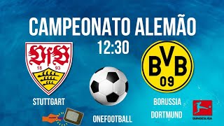 STUTTGART X BORUSSIA DORTMUND ⚽️BUNDESLIGA HORÁRIO  ONDE ASSISTIR  JOGOS DE HOJE [upl. by End]