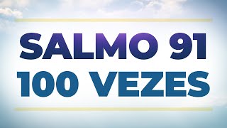 Você Pode Escutar Enquanto dorme SALMO 91  PROTEÇÃO DIVINA  REPETIDO 100 VEZES [upl. by Jammal]