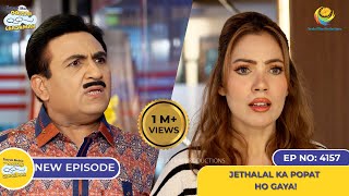 NEW Ep 4157  Jethalal Ka Popat Ho Gaya I Taarak Mehta Ka Ooltah Chashmah  तारक मेहता [upl. by Wait457]