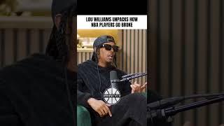 LOU WILLIAMS SHARES HOW NBA PLAYERS END UP BROKE [upl. by Maxi]