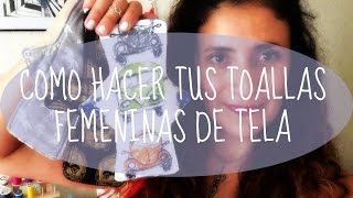 TUTORIAL COMO HACER TUS TOALLAS FEMENINAS REUSABLES  PASOS [upl. by Yarrum]