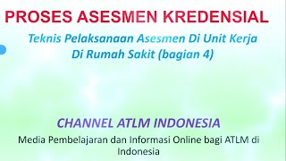 Proses Asesmen Kredensial ATLM Teknis Pelaksanaan Asesmen di Unit Kerja  Kewenangan Bagian 4 [upl. by Miltie897]