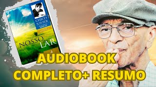 AUDIOBOOK COMPLETO NOSSO LAR  Por André Luiz  Psicografia Chico Xavier [upl. by Halfon118]