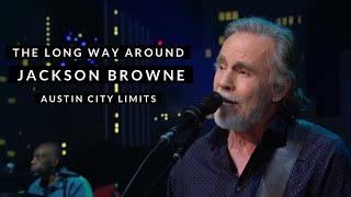 Jackson Browne  The Long Way Around Austin City Limits [upl. by Judd]