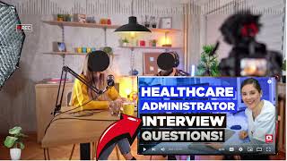 Healthcare Administration Interview Questions and Questions  How To Answer Healthcare Admin Questio [upl. by Celin283]