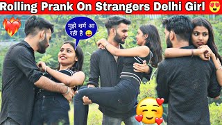 Rolling Prank On Delhi Girl 😱 Funny Reaction😂  The classical rocket Jai mata di [upl. by Namrehs]