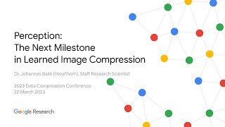 DCC 2023  Perception the Next Milestone in Learned Image Compression [upl. by Tychon]