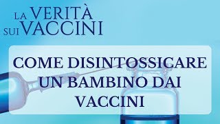 Come disintossicare un bambino dai vaccini  Stefano Montanari [upl. by Mendes]