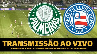 PALMEIRAS X BAHIA TRANSMISSÃO AO VIVO DIRETO DO ALLIANZ PARQUE  BRASILEIRÃO 2024 15ª RODADA [upl. by Boak]