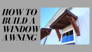 HOW TO BUILD A WINDOW AWNINGAWNING WINDOW TUTORIAL [upl. by Eyeleen]