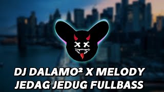 DJ DALAMO DALAMO X MELODY JEDAG JEDUG FULLBASS [upl. by Yerahcaz]