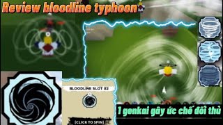 Review bloodline mới typhoon  một genkai gây ức chế đối thủ  shindo life  hmdz [upl. by Acireed621]