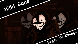 Wiki Sans  Eager To Change [upl. by Ottie74]