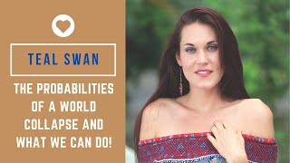 Teal Swan On The Probabilities Of A World Collapse And What We Can Do [upl. by Eidak]