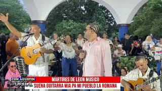 MARTIRES DE LEON SUENA GUITARRA MIA PA MI PUEBLO LA ROMANA CON AGUSTIN DIGITAL [upl. by Iramat]