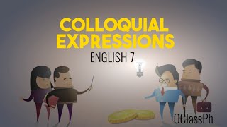 OClass Ph  English 7 Colloquial Expressions OClassPh ColloquialExpressions [upl. by Isma]