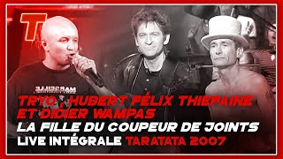 HubertFélix Thiefaine  Tryo Didier Wampas quotLa fille du coupeur de jointsquot Live Taratata 07 [upl. by Aicela673]