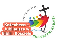 Katecheza  Jubileusze w Biblii i Kościele [upl. by Thalassa]