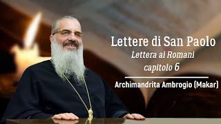 6 Lettere di San Paolo Lettera ai Romani capitolo 6 Archimandrita Ambrogio Makar 24032020 [upl. by Airdnaz296]