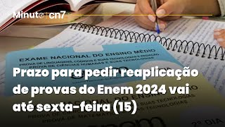 Prazo para pedir reaplicação de provas do Enem começa nesta segunda  Minuto CN7 [upl. by Ennej]