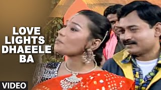 Love Lights Dhaeele Ba Full bhojpuri Video Song Pyar Ke Rog Bhayil [upl. by Daniel34]