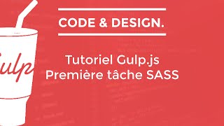 Tutoriel Gulp  1 Task amp Watch  transformer son SCSS en CSS FR [upl. by Nwahsir666]