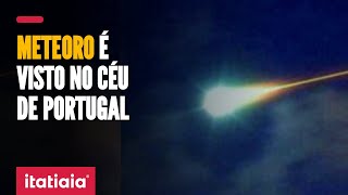 METEORO É VISTO EM PORTUGAL CLARÃO PÔDE SER AVISTADO EM TODO O PAÍS [upl. by Ethe]