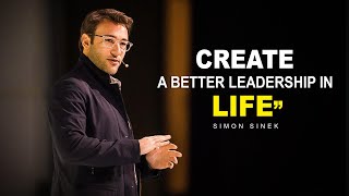 Simon Sinekquot Create A Better Leadership In Life [upl. by Hortense286]