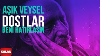 Aşık Veysel  Dostlar Beni Hatırlasın I Arşiv Serisi 1 © 2001 Kalan Müzik [upl. by Spears]