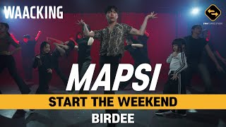 【 WAACKING 】 START THE WEEKEND  BIRDEE  MAPSI [upl. by Aelyak16]