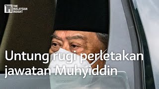 Siapa yang untung dan rugi dengan perletakan jawatan Muhyiddin [upl. by Iahcedrom772]