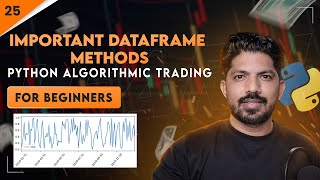 Important DataFrame Methods  25100 Days of Python Algo Trading [upl. by Collie426]