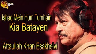 Ishaq Mein Hum Tumhain Kia Batayen  Attaullah Khan Esakhelvi  HD Video [upl. by Okire]