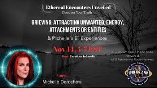 Ethereal Encounters Unveiled  Michelle Desrochers ET Experiencer Unwanted Entities Energy [upl. by Enilatan]