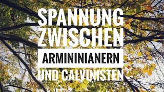 Tension between Calvinists and Arminians Spannung zwischen Calvinisten und Arminianern ausloten [upl. by Jaal]