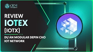 Review IoTeX IOTX  Dự án Modular DePIN cho IoT Network [upl. by Rolyat967]