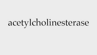 How to Pronounce acetylcholinesterase [upl. by Lala]