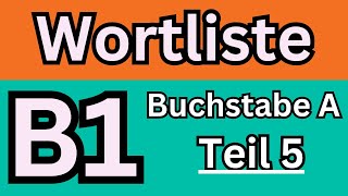 Goethe Zertifikat B1  Wortliste Buchstabe A Teil 5 [upl. by Annie278]