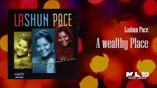 LaShun Pace  A Wealthy Place [upl. by Louella]