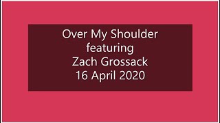 Over My Shoulder featuring Zach Grossack 16 April 2020 [upl. by Merce]