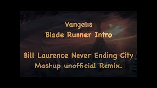 Vangelis Blade Runner Intro  Bill Laurance Never Ending City Remix [upl. by Nedry]