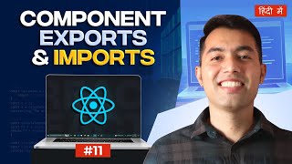 11 React Import and Export Explained  React Tutorial in Hindi 2024 [upl. by Etaner]