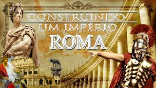 Construindo um Império  Roma Documentário [upl. by Bertila]