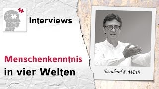 Menschenkenntnis in vier Welten  Interview mit Bernhard P Wirth [upl. by Ecienaj]