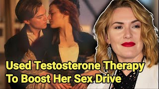 Kate Winslet Undergoes Testosterone Replacement Therapy To Boost Her Sex Drive  Kate Winslet  TRT [upl. by Kerstin]