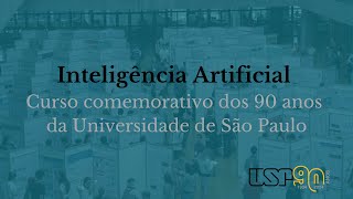 Inteligência artificial curso comemorativo dos 90 anos da USP [upl. by Chavez595]