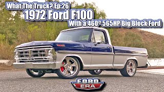 565HP Big Block 1972 Ford F100  What The Truck Ep 26  Ford Era [upl. by Yuri325]