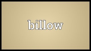 Billow Meaning [upl. by Walford845]