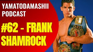 YAMATODAMASHII PODCAST – 62 FRANK SHAMROCK [upl. by Intruok]